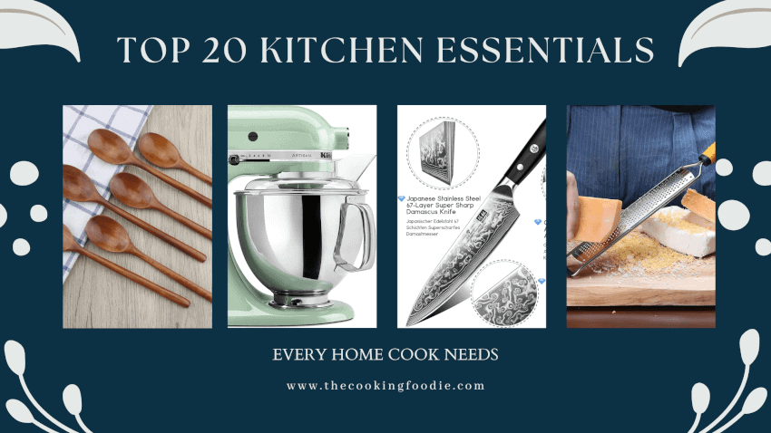 A promotional graphic titled "Top 20 Kitchen Essentials." It shows a set of wooden spoons, a mint green stand mixer, a pair of Japanese stainless steel knives, and a person grating cheese with a microplane. Text below reads, "Every Home Cook Needs" with the website "www.thecookingfoodie.com.